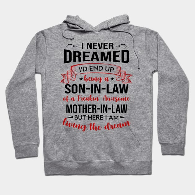 I Never Dreamed I’d End Up Being A Son-In-Law Of A Freakin’ Awesome Hoodie by WoowyStore